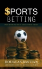 Sports Betting : Sports Betting Plus How to Create a Winning Strategy (A Beginner's Guide to Betting on Sports) - Book