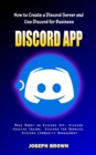 Discord App : How to Create a Discord Server and Use Discord for Business (Make Money on Discord App, Discord Passive Income, Discord for Newbies, Discord Community Management) - Book