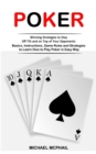 Poker : Winning Strategies to Stay Off Tilt and on Top of Your Opponents (Basics, Instructions, Game Rules and Strategies to Learn How to Play Poker in Easy Way) - Book