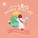 Little & Big, Things Jesus Did : Exploring OPPOSITES through the miracles of Jesus - Book