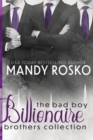 The Bad Boy Billionaire Brothers Collection : Books 1, 1.5 and 2 - Book