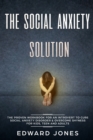 The Social Anxiety Solution : The Proven Workbook for an Introvert to Cure Social Anxiety Disorder & Overcome Shyness - For Kids, Teen and Adults - Book