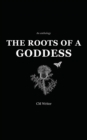 The Roots of a Goddess : An Anthology - Book