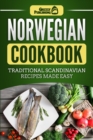 Norwegian Cookbook : Traditional Scandinavian Recipes Made Easy - Book