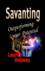 Savanting : Outperforming your Potential - Book