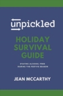 UnPickled Holiday Survival Guide : Staying Alcohol-Free During the Festive Season - Book