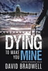 Dying To Make You Mine : A Gripping Psychological Thriller - Book