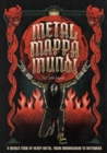 Metal Mappa Mundi : A global survey of heavy metal's biggest names and it most - Book