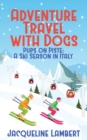 Pups on PIste : A Ski Season in Italy - Book