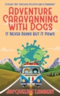 It Never Rains But It Paws : A Road Trip Through Politics And A Pandemic - Book