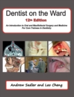 Dentist on the Ward 12th Edition : An Introduction to Oral and Maxillofacial Surgery and Medicine for Core Trainees in Dentistry - Book
