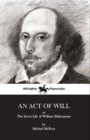 An Act of Will : The Secret Life of William Shakespeare - Book