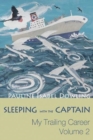 Sleeping with the Captain : My Trailing Career (Volume 2) - Book
