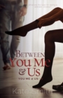 Between You Me and Us - Book