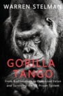Gorilla Tango : From Businessman to Convicted Felon and Surviving the Us Prison System - Book