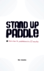 Stand Up Paddle : a quick and easy guide on how to SUP safely - Book