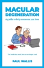 Macular Degeneration : A Guide to Help Someone You Love - Book