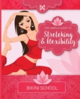 Bikini Model Prep School : Book 9: Stretching & Flexibility - Book