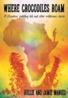 Where Crocodiles Roam : A Zambezi Paddling Tale and Other Wilderness Stories - Book
