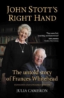 John Stott's Right Hand : The untold story of Frances Whitehead - Book