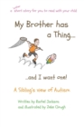 My Brother has a Thing...and I want one! - Book