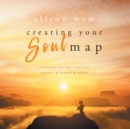 Creating Your Soul Map : Move beyond a challenge - connect with your soul for calmness, harmony, wisdom to find strength, love and guidance (Book 1 in the Your Soul Family Series) - Book
