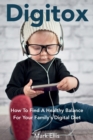 Digitox : How to Find a Healthy Balance for Your Family's Digital Diet - Book