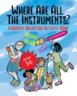 Where Are All The Instruments? European Orchestra Activity Book - Book