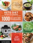 Keto Diet Instant Pot Cookbook : 1000 Day Keto Diet for Beginners: Instant Pot Ketogenic Diet Cookbook: Low-Carb Keto Cookbook: Easy Keto Diet Recipes: Keto Meal Prep Recipes: Ketogenic Diet Recipe Bo - Book