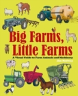 Big Farms, Little Farms : A Visual Guide to Farms and Farm Animals - Book