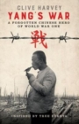 YANG'S WAR : A FORGOTTEN CHINESE HERO OF WORLD WAR ONE - Book