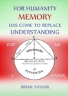 For Humanity Memory Has Come to Replace Understanding - Book