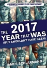 2017: The Year That Was : (But Shouldn't Have Been) - Book