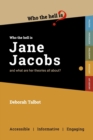 Who the Hell is Jane Jacobs? : And what are her theories all about? - Book