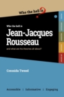 Who the Hell is Jean-Jacques Rousseau? : and what are his theories all about? - Book