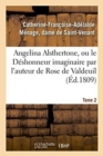 Angelina Alsthertone, Ou Le Deshonneur Imaginaire, Par l'Auteur de Rose de Valdeuil Tome 2 - Book