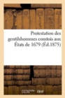 Protestation Des Gentilshommes Comtois Aux ?tats de 1679 - Book