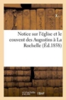 Notice Sur l'Eglise Et Le Couvent Des Augustins A La Rochelle - Book