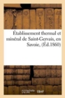 Etablissement Thermal Et Mineral de Saint-Gervais, En Savoie, - Book