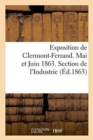 Exposition de Clermont-Ferrand. Mai Et Juin 1863. Section de l'Industrie. Catalogue Officiel - Book