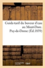 Guide-Tarif Du Buveur d'Eau Au Mont-Dore. Puy-De-Dome 1859 - Book