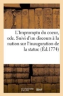L'Impromptu Du Coeur, Ode, Discours A La Nation Sur l'Inauguration de la Statue Du Prince Immortel - Book