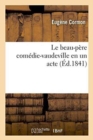 Le Beau-P?re Com?die-Vaudeville En Un Acte - Book