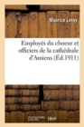 Employes Du Choeur Et Officiers de la Cathedrale d'Amiens - Book