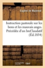 Instruction Pastorale Sur Les Bons Et Les Mauvais Anges. Pr?c?d?e d'Un Bref Laudatif - Book
