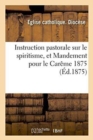 Instruction Pastorale Sur Le Spiritisme, Et Mandement Pour Le Careme 1875 - Book