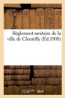 Reglement Sanitaire de la Ville de Chantilly - Book