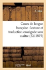 Cours de Langue Fran?aise Lecture Et Traduction Enseign?e Sans Ma?tre - Book