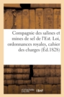 Compagnie Des Salines Et Mines de Sel de l'Est. Loi, Ordonnances Royales, Cahier Des Charges, : Contrat de Regie Et Statuts - Book