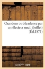 Grandeur Ou Decadence Par Un Electeur Rural. (Juillet) - Book